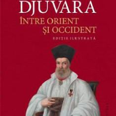 Intre Orient si Occident - Neagu Djuvara