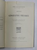 ABREGE DE GEOGRAPHIE PHYSIQUE par EMM. DE MARTONNE , 1928 , * LEGATURA VECHE
