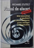 Planul de afaceri perfect. Ghid sistematizat al planificarii de afaceri inteligente pentru manageri si intreprinzatori &ndash; Richard Stutely
