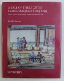 A TALE OF THREE CITIES - CANTON , SHANGHAI , HONG KONG by DAVID S. HOWARD