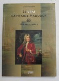 LE VRAI CAPITAINE HADDOCK - HERBERT JAMES par LOUIS FRANCKEN , 2011