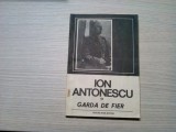 ION ANTONESCU SI &quot;GARDA DE FIER&quot; - Volumul I - Serafim Duicu - Editura Rom-Edition, 1991, 161 p.+ foto