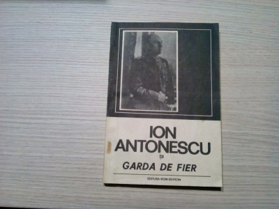 ION ANTONESCU SI &amp;quot;GARDA DE FIER&amp;quot; - Vol. I - Serafin Ducu - 1991, 161 p.+ foto foto