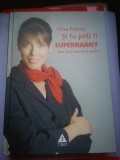 Si tu poti fi Supernanny - Cum sa-ti cresti bine copilul - Irina Petrea