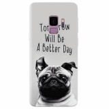 Husa silicon pentru Samsung S9, Tomorrow Will Be A Better Day Pug