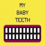 My Baby Teeth | Saria Tagliaferri, Alberto Spada