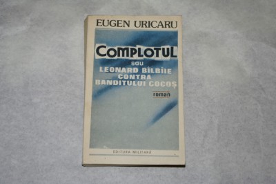 Complotul sau Leonard balbaie contra banditului Cocos - Eugen Uricaru foto