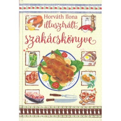 Horv&amp;aacute;th Ilona illusztr&amp;aacute;lt szak&amp;aacute;csk&amp;ouml;nyve - Horv&amp;aacute;th Ilona foto