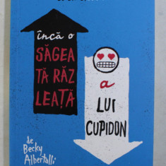 INCA O SAGEATA RAZLEATA A LUI CUPIDON de BECKY ALBERTALLI , 2019