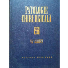 Patologie Chirurgicala Vol.iii - Sub Redactia Th. Burghele ,285881
