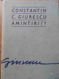 Amintiri 1 - Constantin C. Giurescu ,525295