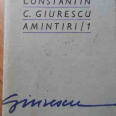 Amintiri 1 - Constantin C. Giurescu ,525295