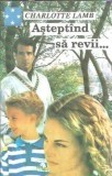 Asteptand sa revii... - Charlotte Lamb