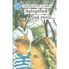 Asteptand sa revii... - Charlotte Lamb