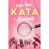 Kata - &Aacute;lommel&oacute; - Szab&oacute; T&uuml;nde