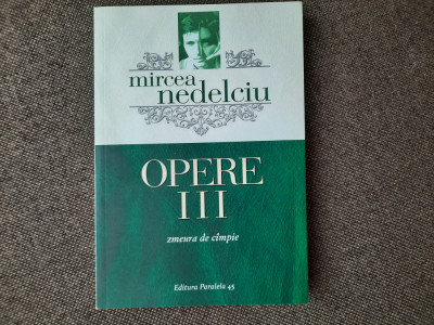 Mircea Nedelciu - Opere, volumul 3. Zmeura de campie foto