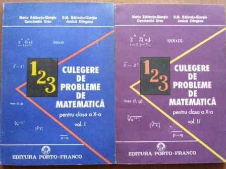 Culegere de probleme de matematica pentru clasa a X-a 1, 2 - Maria Batinetu-Giurgiu, D. M. Batinetu-Giurgiu