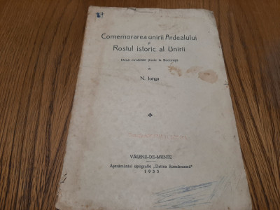 COMEMORAREA UNIRII ARDEALULUI si Rostul Istoric al Unirii - N. Iorga -1933, 20p. foto