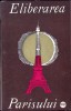 Eliberarea Parisului - Colectiv, Editura Politica 1967, Carte Istorie, Limba Romana, 164 Pagini