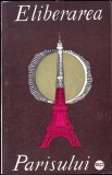 Eliberarea Parisului - Colectiv, Editura Politica 1967, Carte Istorie, Romana, 164 Pagini, Paperback