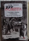 Toby Green - Inchizitia. O istorie a terorii in secolele al XV-lea - al XVIII-lea (Litera 2019) - religie, Carti crestinism