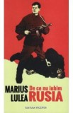 De ce nu iubim Rusia - Marius Lulea