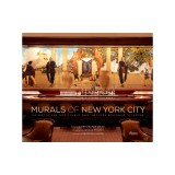 Murals of New York City: The Best of New York's Public Paintings from Bemelmans to Parrish