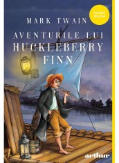 Aventurile lui Huckleberry Finn - Mark Twain - Arthur