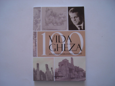 Vida Gheza - 100. Documentar biobibliografic aniversar foto