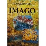 Dan Gradinaru - Imago (semnata) (Editia: 2013)