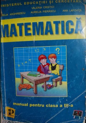 MATEMATICĂ - manual pentru clasa a III-a - V. CRISTICI, A. FIERĂSCU, A.LAPOVIȚĂ foto