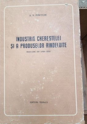 A. N. Pesotchi - Industria Cherestelei si a produselor rindeluite foto