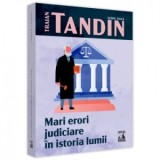 Mari erori judiciare in istoria lumii - Traian Tandin