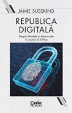 Republica Digitala. Despre Libertate Si Democratie In Secolul Al Xxi-Lea, Jamie Susskind - Editura Corint