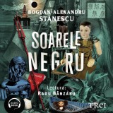 Cumpara ieftin Soarele negru - Audiobook - Bogdan-Alexandru Stănescu, Trei