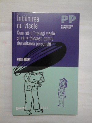 Intalnirea cu visele; Cum sa-ti intelegi visele si sa le folosesti pentru dezvoltarea personala - Ruth Berry foto
