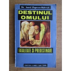 Aurel Popescu Balcesti - Destinul omului