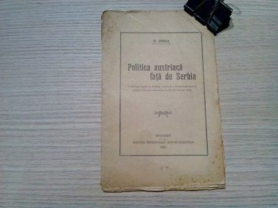 POLITICA AUSTRIACA FATA DE SERBIA - N. Iorga - 1915, 27 p. foto