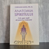 Caroline Myss - Anatomia spiritului. Cele șapte stadii ale puterii și vindecării | anatomie energetică, Caroline Myss, spiritualitate și sănătate