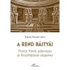 A rend b&aacute;sty&aacute;i - Moln&aacute;r Tam&aacute;s p&aacute;lyarajza &eacute;s filoz&oacute;fi&aacute;j&aacute;nak alapelvei - P&aacute;ncz&eacute;l Hegedűs J&aacute;nos