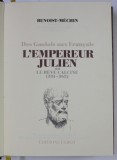 L &#039;EMPEREUR JULIEN OU LE REVE CALCINE ( 331 - 363 ) , DES GAULOIS AUX FRANCAIS par BENOIST - MECHIN , TOME SECONDE 1982