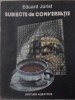 Subiecte de Conversatie - Eduard Jurist, Albatros 1989, Roman, Beletristica, Limba Romana, 240 pagini