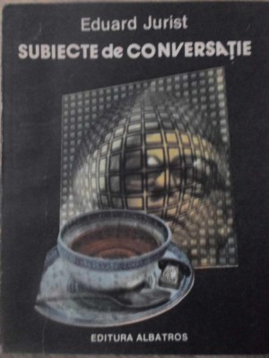 SUBIECTE DE CONVERSATIE-EDUARD JURIST-265063 foto