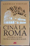 CINA LA ROMA. ISTORIA LUMII INTR-O SINGURA MASA-ANDREAS VIESTAD-335968