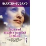Inca aud muzica noastra in gand - Agnes Martin-Lugand