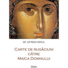 Carte de rugăciuni către Maica Domnului - Paperback brosat - sf. Efrem Sirul - Sophia