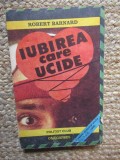 Iubirea care ucide - Robert Barnard - Editura Omegapres, 1991, Politist Club, Romana, Carte Politista
