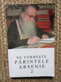 NE VORBESTE PARINTELE ARSENIE-VOL.2- TEXT INGRIJIT DE ARHIM. IOANICHIE BALAN