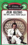 Casetă audio Julio Iglesias &lrm;&ndash; Se Mi Lasci Non Vale, originală