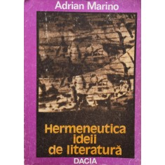 Hermeneutica Ideii De Literatura - Adrian Marino , F308